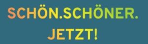 SCHÖN.SCHÖNER.JETZT!